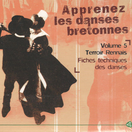 Apprenez les danses bretonnes - Vol. 5 - Terroir Rennais