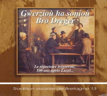 Tradition vivante de Bretagne 13 - Gwzerzioù sonioù Bro Dreger
