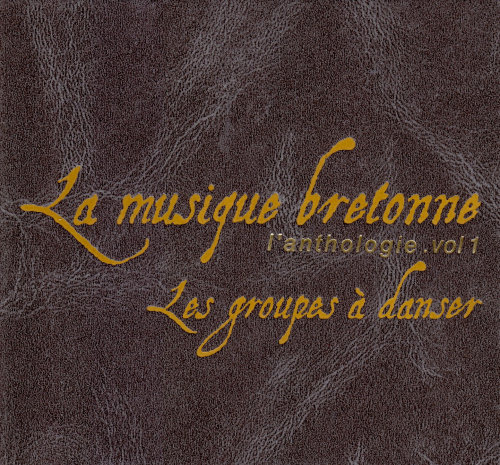 La musique Bretonne - Volume 1 - Les groupes à danser - Cd1
