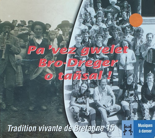 Tradition vivante de Bretagne 15 - Pa 'vez gwelet Bro-Dreger o tañsal !