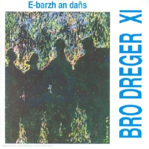 BRO DREGER XI - E-barzh an dañs