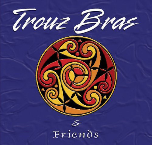 Trouz Bras et Friends