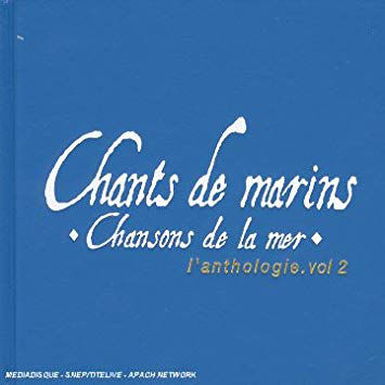 Chants de marins - Chansons de la mer - Anthologie V2 - Cd2