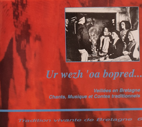 Tradition vivante de Bretagne 6 - Ur wezh 'oa bopred